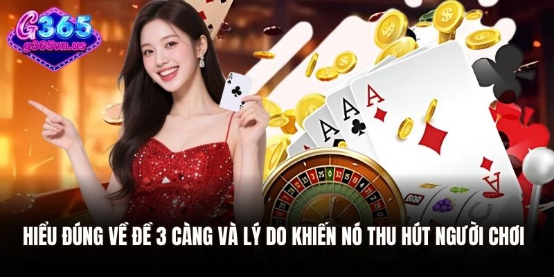 Hiểu đúng về đề 3 càng và lý do khiến nó thu hút người chơi