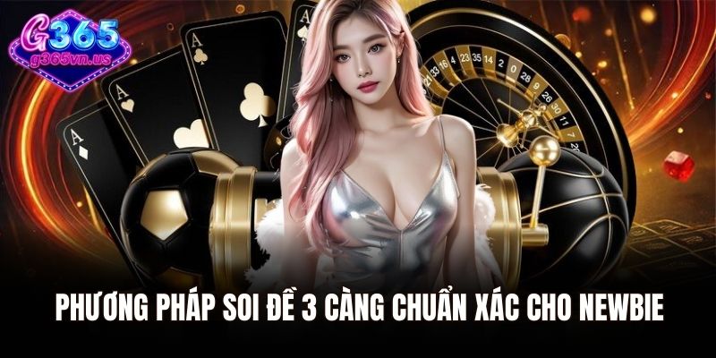 Phương pháp soi đề 3 càng chuẩn xác cho newbie
