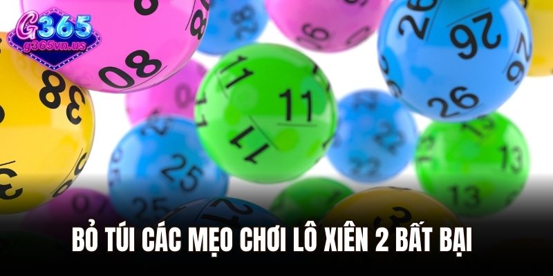 Bỏ túi các mẹo chơi lô xiên 2 bất bại