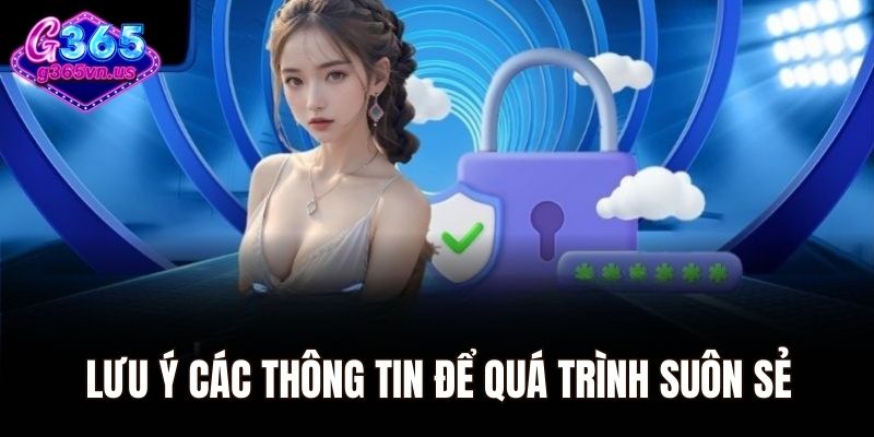 Lưu ý các thông tin để quá trình suôn sẻ