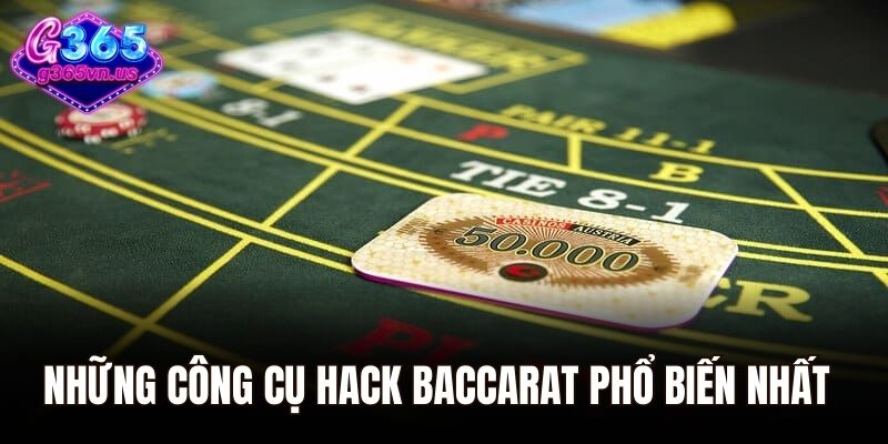Những công cụ hack Baccarat phổ biến nhất