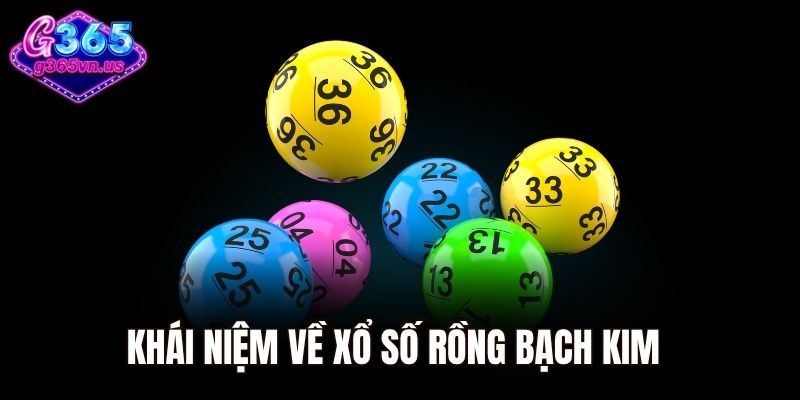 Khái niệm về xổ số Rồng Bạch Kim